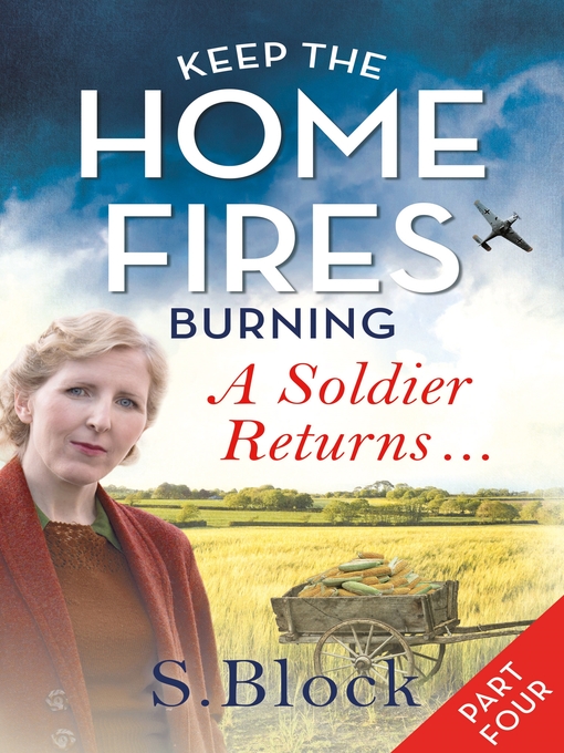 Title details for Keep the Home Fires Burning--Part Four by S. Block - Available